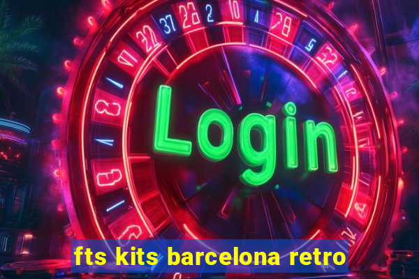 fts kits barcelona retro